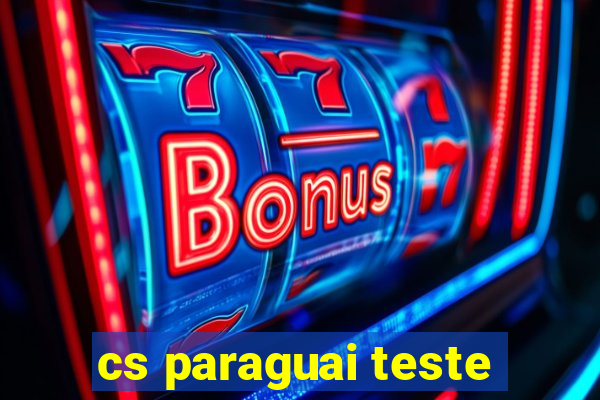 cs paraguai teste